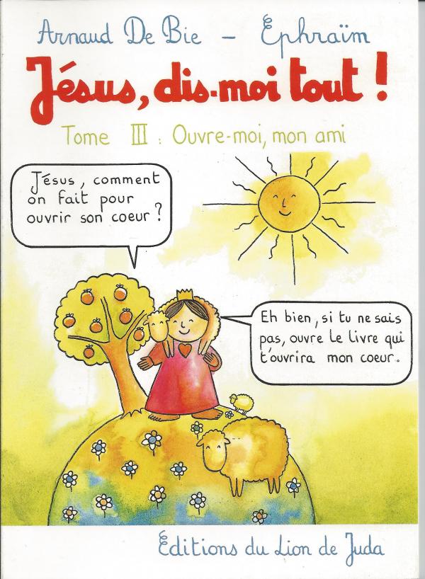 Jésus, dis-moi tout ! 3. Ouvre-moi, mon ami