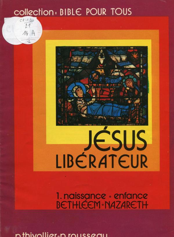 Jésus libérateur. 1.  Naissance, enfance, Bethléem, Nazareth