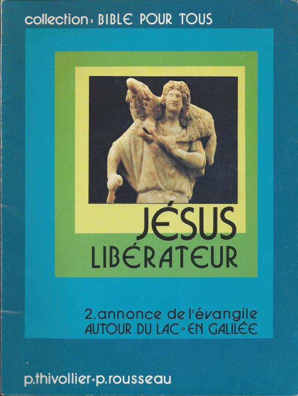 Jésus libérateur. 2. Annonce de l'évangile: autour du lac, en Galilée