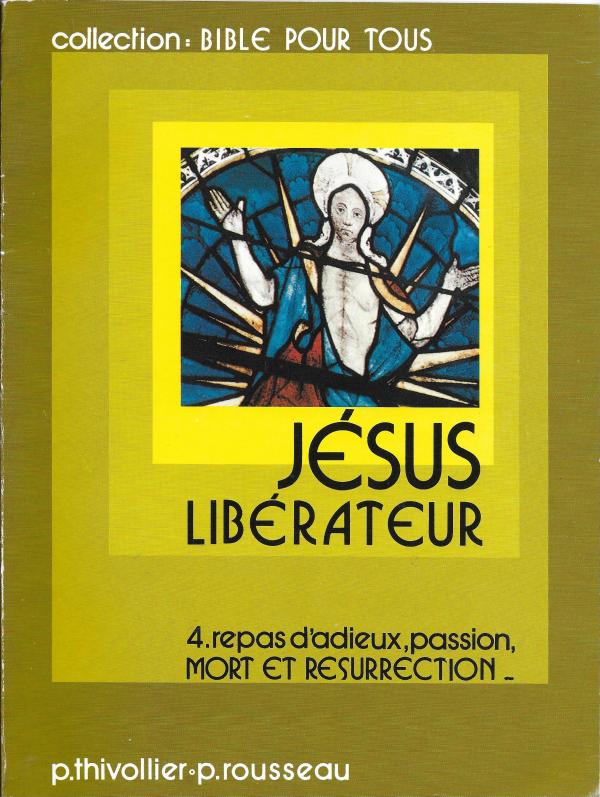 Jésus libérateur. 4. Repas d'adieux, passion, mort et résurrection