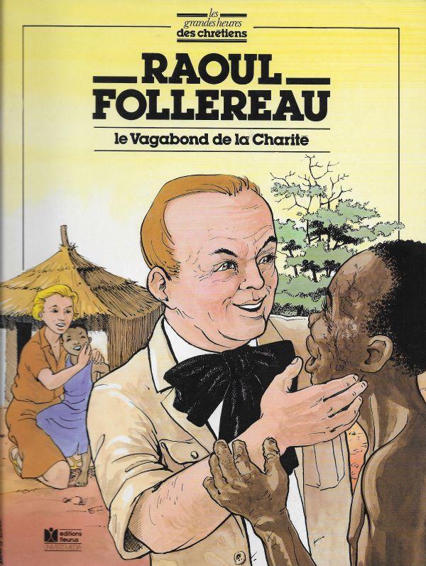 Raoul Follereau, le Vagabond de la Charité