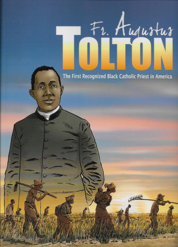 Father Augustus Tolton : the first recognized black catholic priest in America 