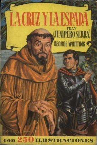 La cruz y la espada (Fray Junipero Serra)