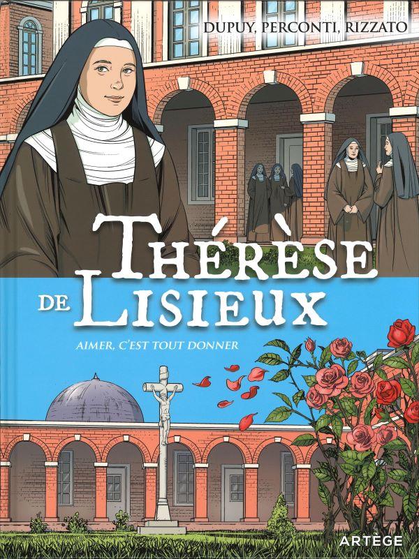 Thérèse de Lisieux, aimer c'est tout donner