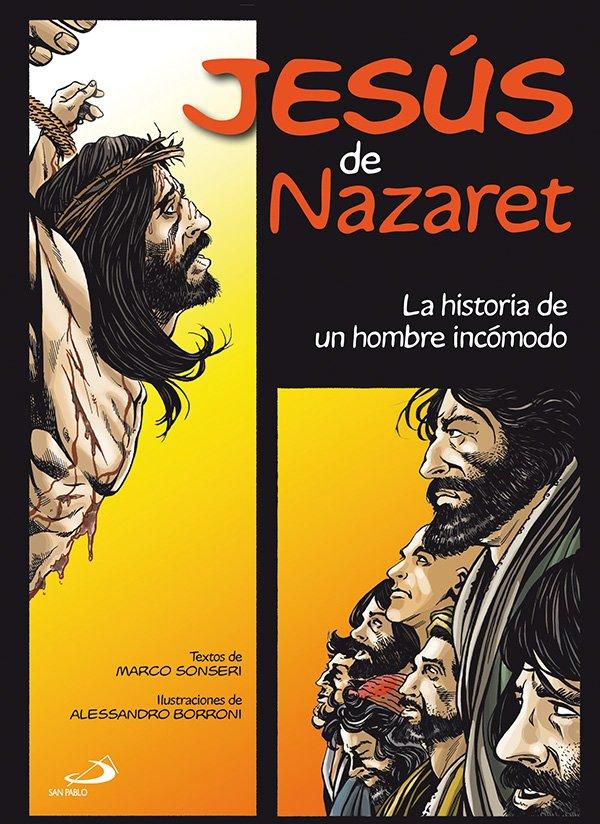 Jesus de Nazaret, la historia de un hombre incomodo