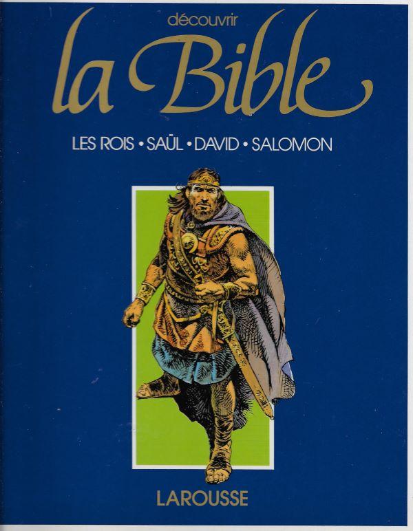 Découvrir La Bible. Ancien Testament. 3. Les Rois, Saül, David, Salomon