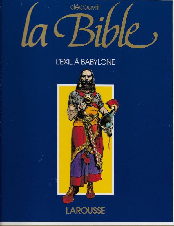 Découvrir La Bible. Ancien Testament. 5. L'exil à Babylone