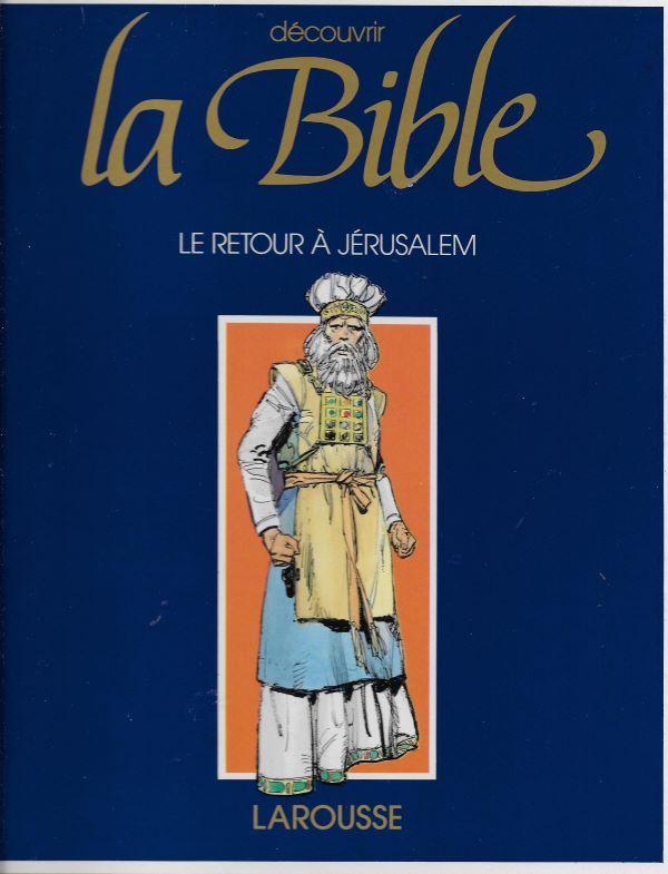 Découvrir La Bible. Ancien Testament. 6. Le retour à Jérusalem