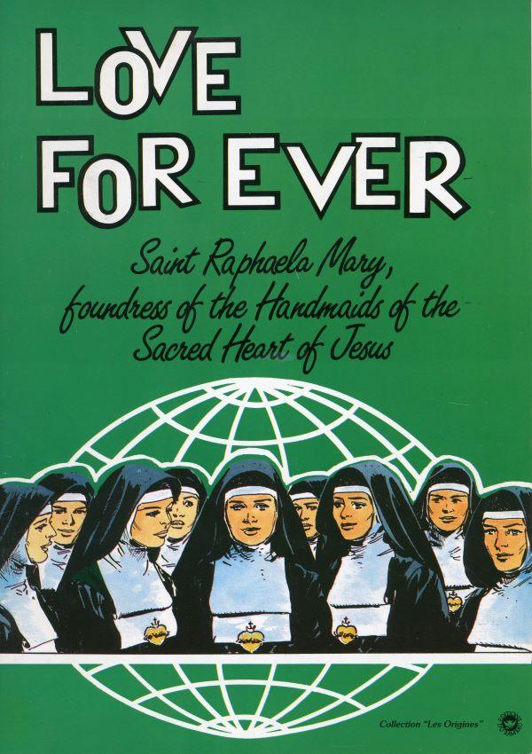 Love for ever.  Sint Raphaela Mary, foundress of the handmaids of the sacred heart of Jesus   