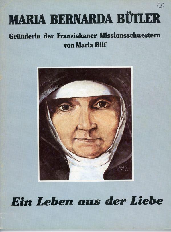 Maria Bernarda Bütler, gründerin der Franziskana Missionschwestern van Maria Hilf - Ein leben aus des liebe 