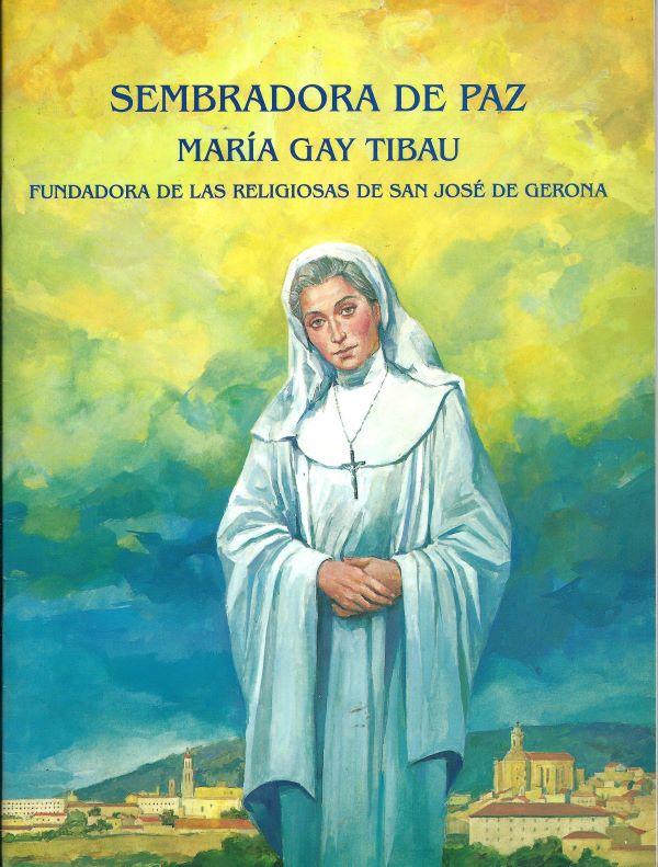 Sembradora de Paz, Maria Gay Tibau, fundadora de las religiosas de san José de Gerona 