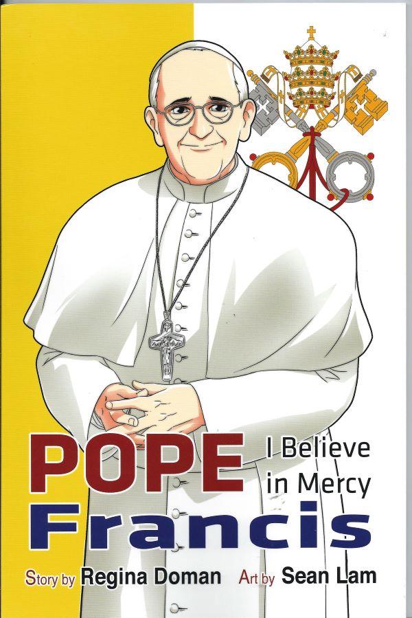 Pope Francis. I believe in Mercy