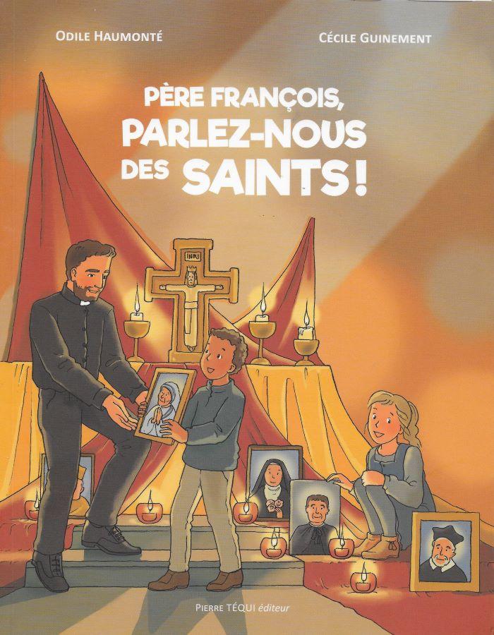 Père François, parlez-nous des saints !
