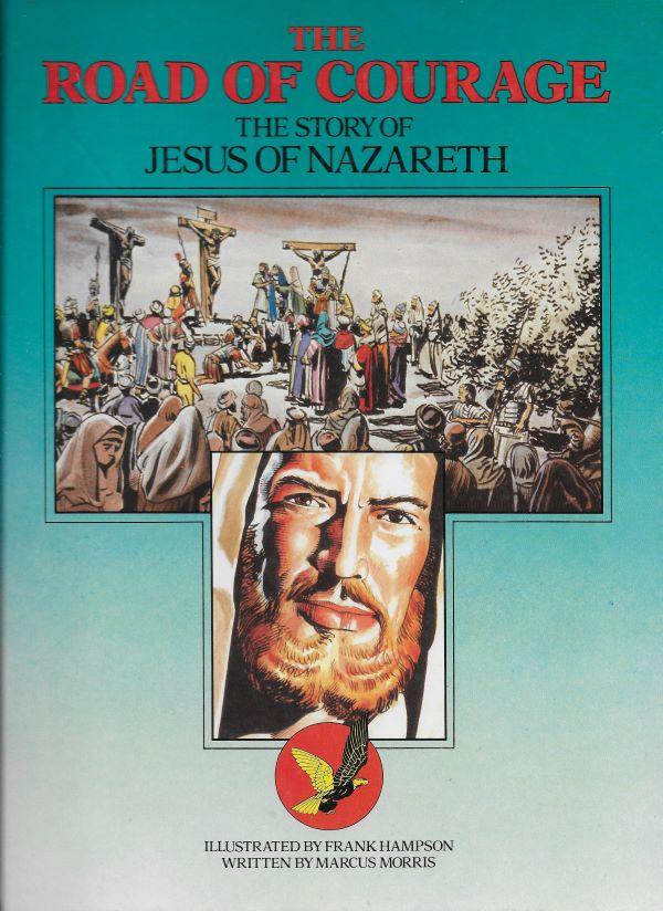 The road of courage, the story of Jesus of Nazareth