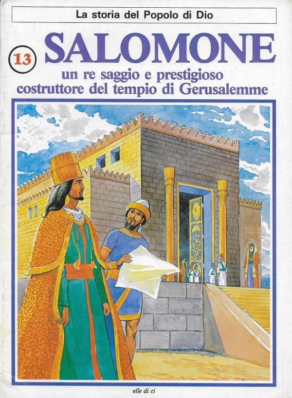 La storia del popolo di Dio. 13. Salomone, un re saggio e prestigioso costruttore del tempio di Gerusalemme 