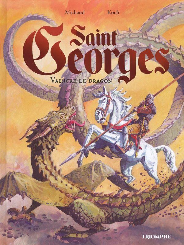 Saint Georges. Vaincre le dragon