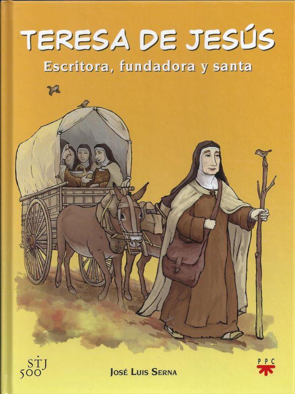 Teresa de Jesús, escritora, fundadora y santa 