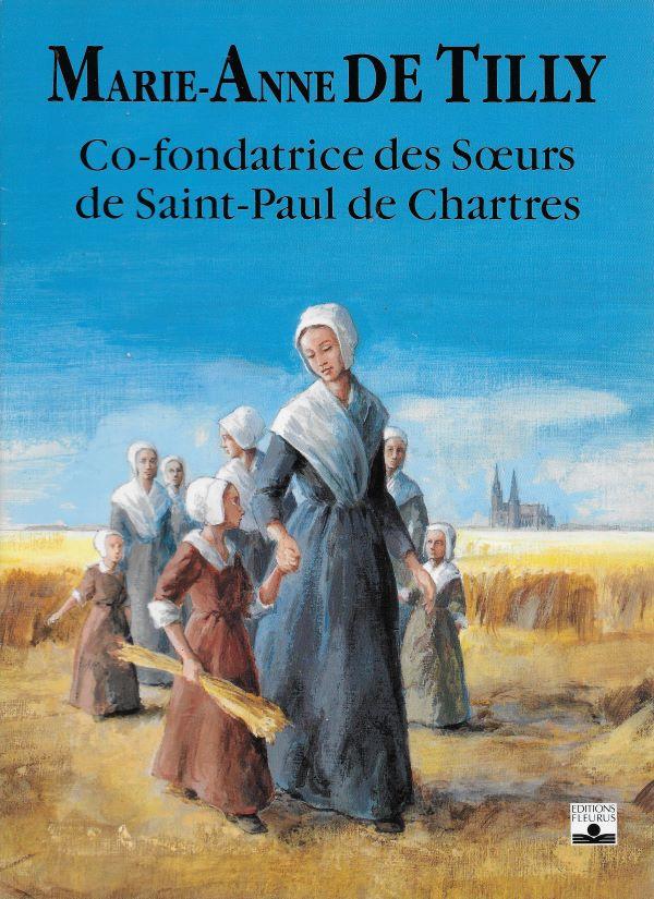 Marie-Anne de Tilly, Co-fondatrice des Sœurs de Saint-Paul de Chartres