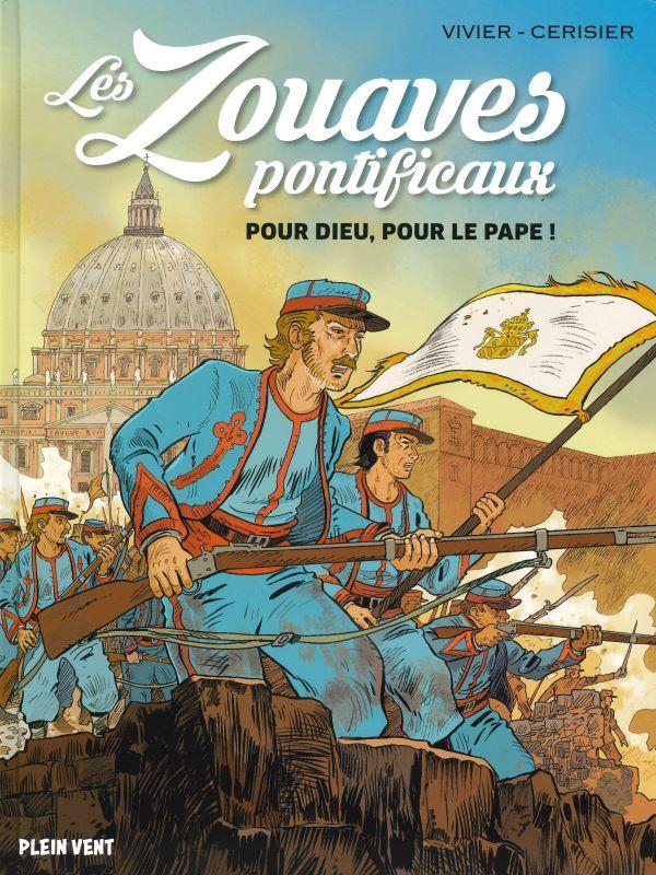 Les Zouaves pontificaux, pour Dieu, pour la pape !